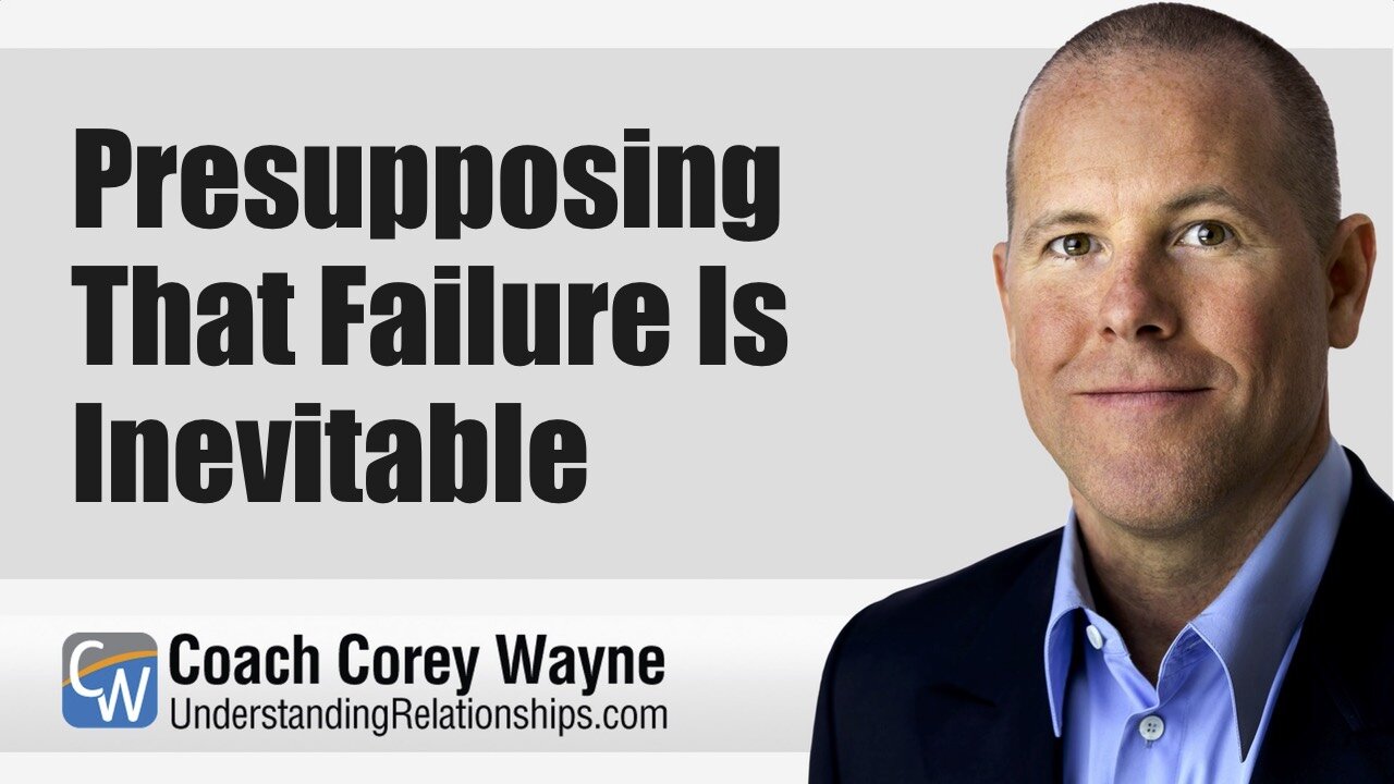 Presupposing That Failure Is Inevitable