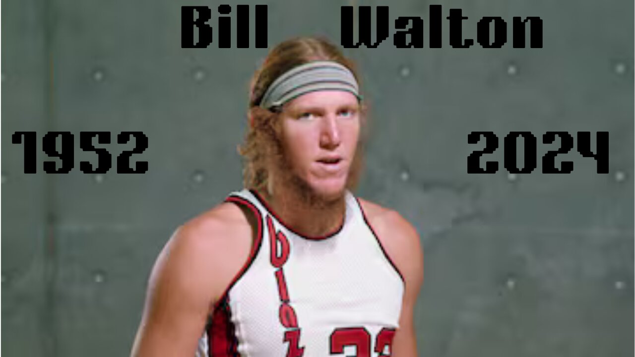 Remembering Bill Walton A Legacy Beyond