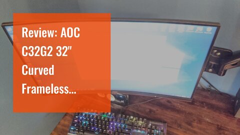 Review: AOC C32G2 32" Curved Frameless Gaming Monitor FHD, 1500R Curved VA, 1ms, 165Hz, FreeSyn...