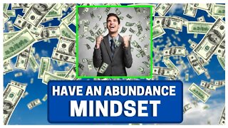 You NEED A Mindset Of ABUNDANCE