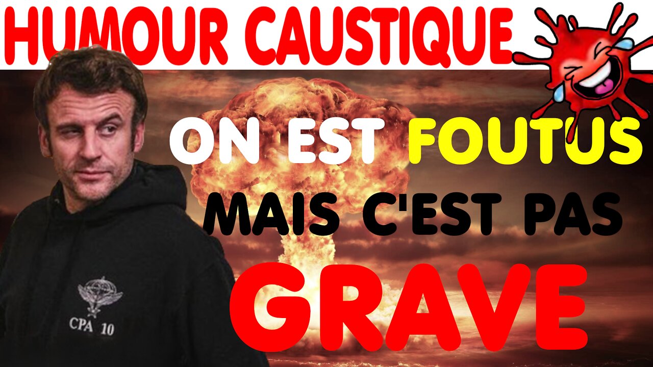 ON EST FOUTUS… mais c’est pas grave ! (28 avril 2022)