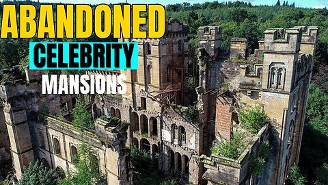 Abandoned Celebrity Mansions