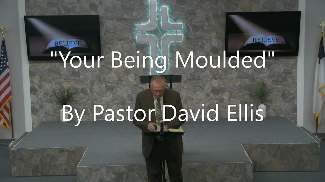 "Your Being Moulded" By Pastor David Ellis