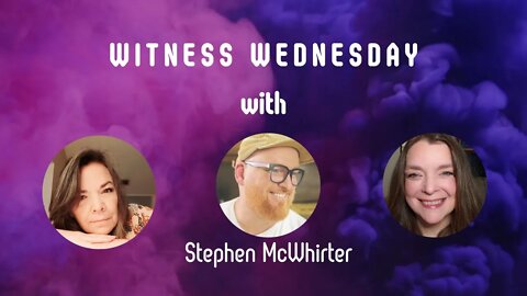 Witness Wednesday with Stephen McWhirter