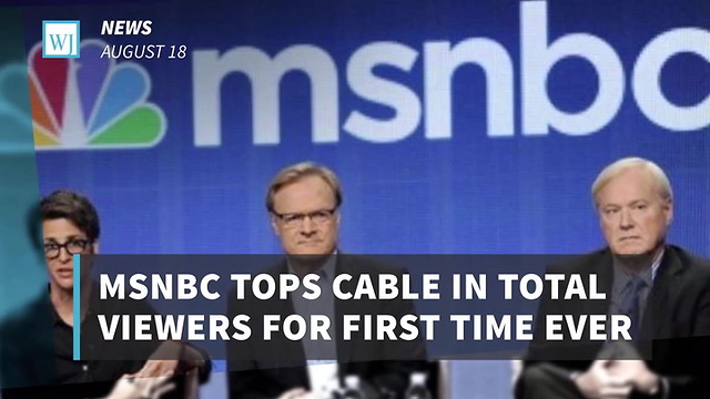 MSNBC Tops Cable In Total Viewers For First Time Ever