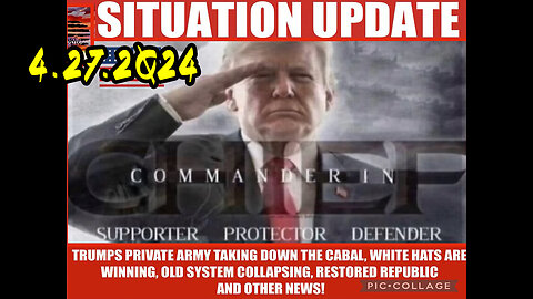 Situation Update 4-27-2Q24 ~ Q Drop + Trump u.s Military - White Hats Intel ~ SGAnon Intel