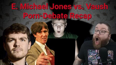 Nick Fuentes || E. Michael Jones vs. Vaush Porn-Debate Recap