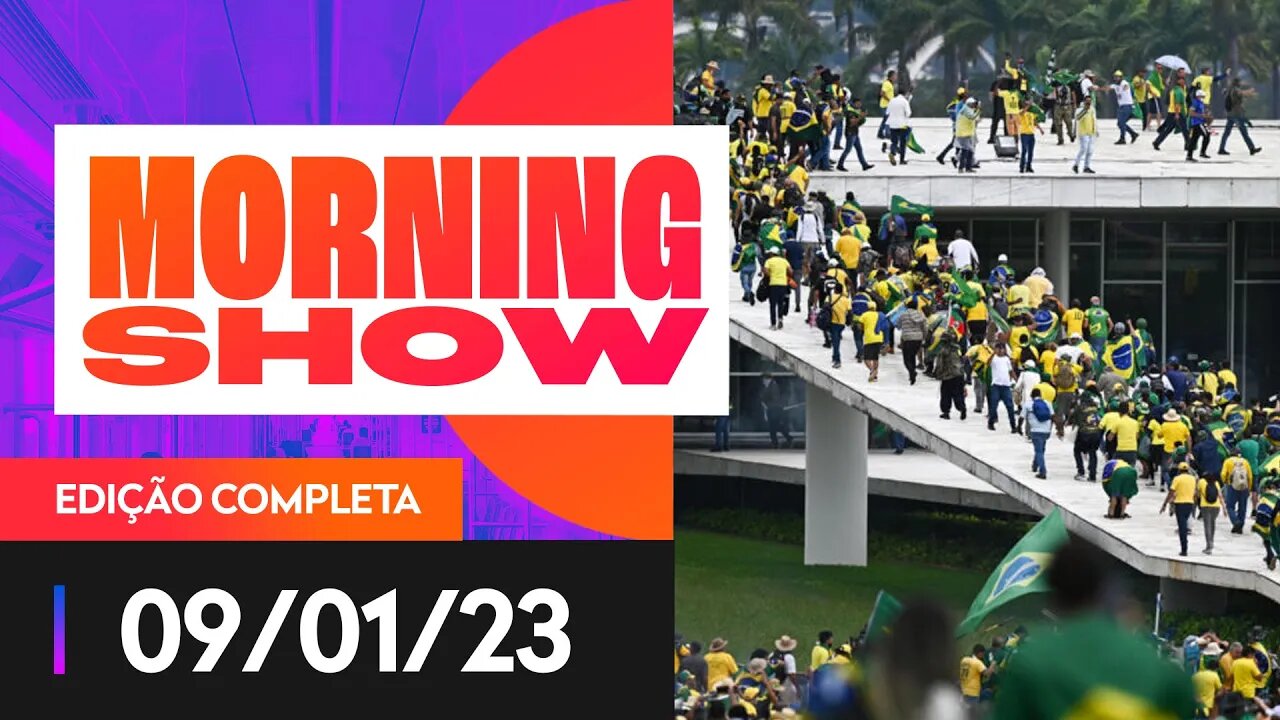 ATAQUE AOS TRÊS PODERES - MORNING SHOW - 09/01/23