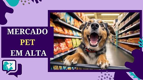 🐶❤️🐈Crescimento do Mercado Pet: O Gasto Médio dos "Pais de Pet" no Brasil