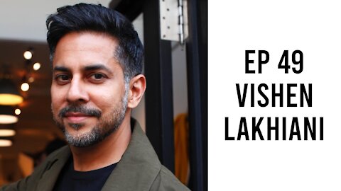 Ep 49 - Vishen Lakhiani - Uncommon Tools to Develop an Extraordinary Mind