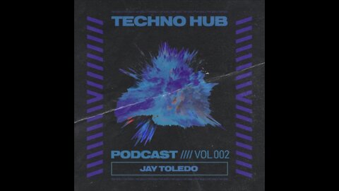 Jay Toledo @ Techno Hub Podcast #002