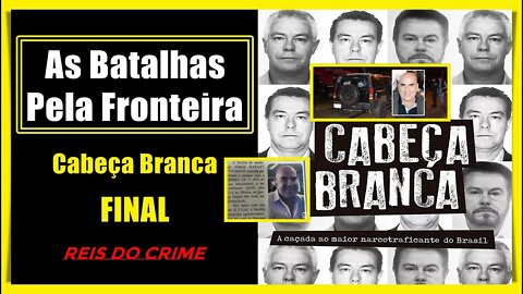 CABEÇA BRANCA E JORGE RAFAAT - AS BATALHAS NA FRONTEIRA DO PARAGUAI - FINAL