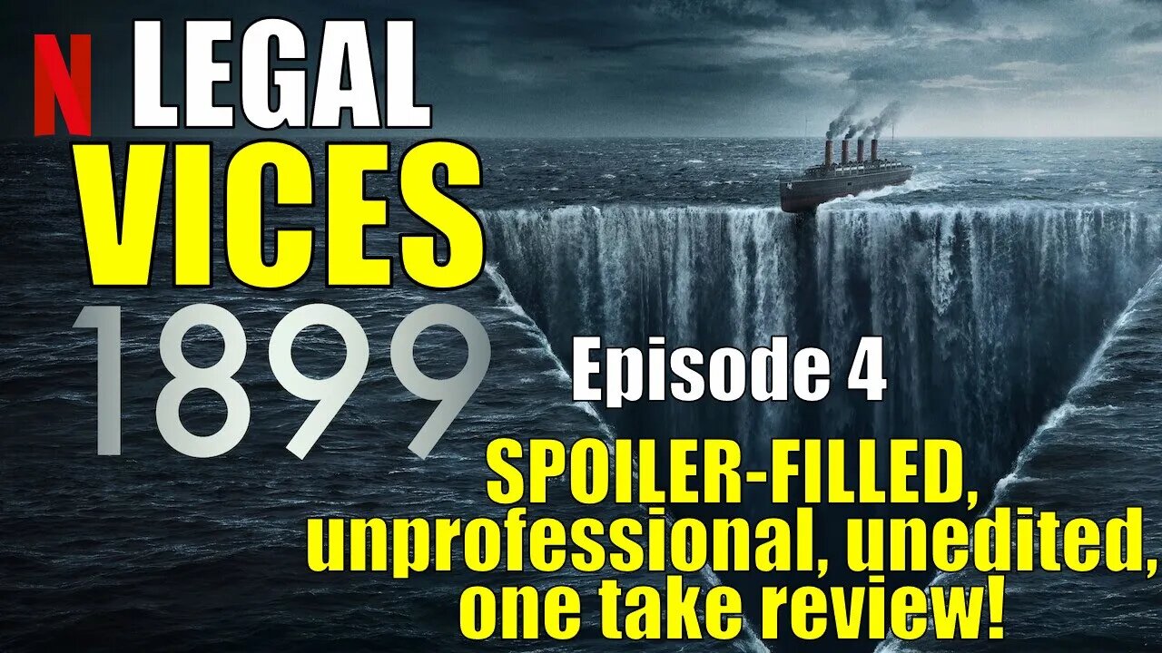 1899 Episode 4: A SPOILER-FILLED, unprofessional, unedited, one take review