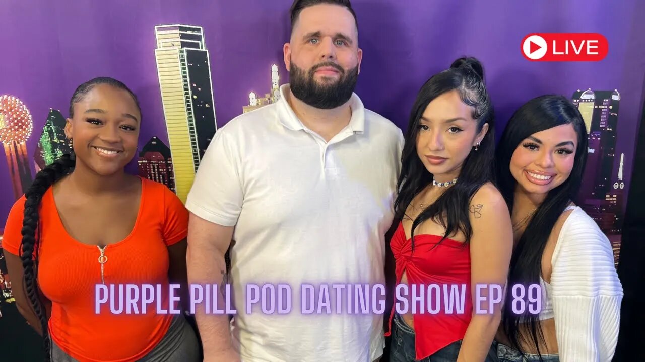 Purple Pill Pod Dating Show Ep 89- Boss Babes Couldn't Handle The Truth