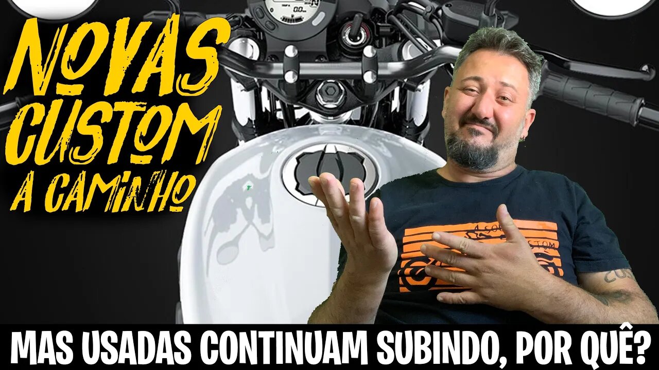 Novas Motos Custom a Caminho, MAS as Usadas CONTINUAM Subindo! Por quê?