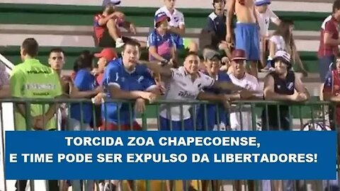 Torcida ZOA voo da Chape, e time pode ser EXPULSO da LIBERTA!