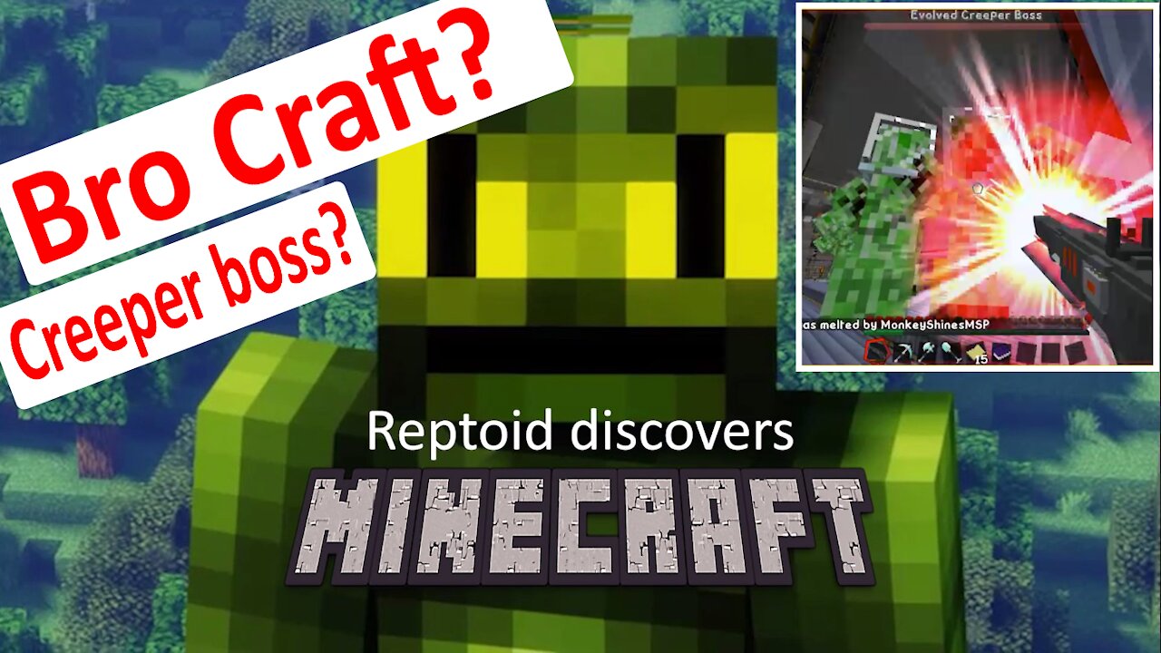 Reptoid Discovers Minecraft - S01 E15 - Bro Craft Creeper Boss.