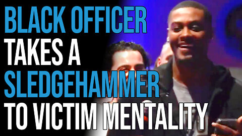Black Officer Takes a Sledgehammer to Victim Mentality