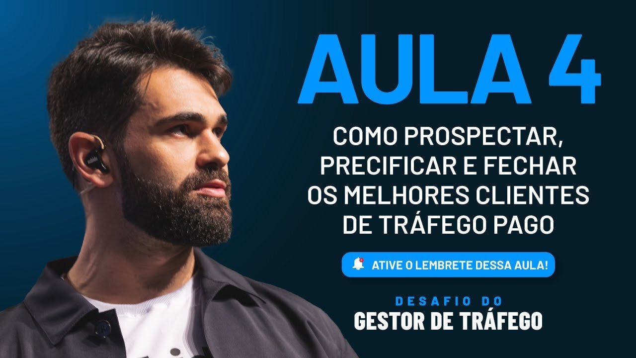 DESAFIO DO GESTOR - Aula 04 - Como prospectar e fechar os MELHORES CLIENTES de tráfego