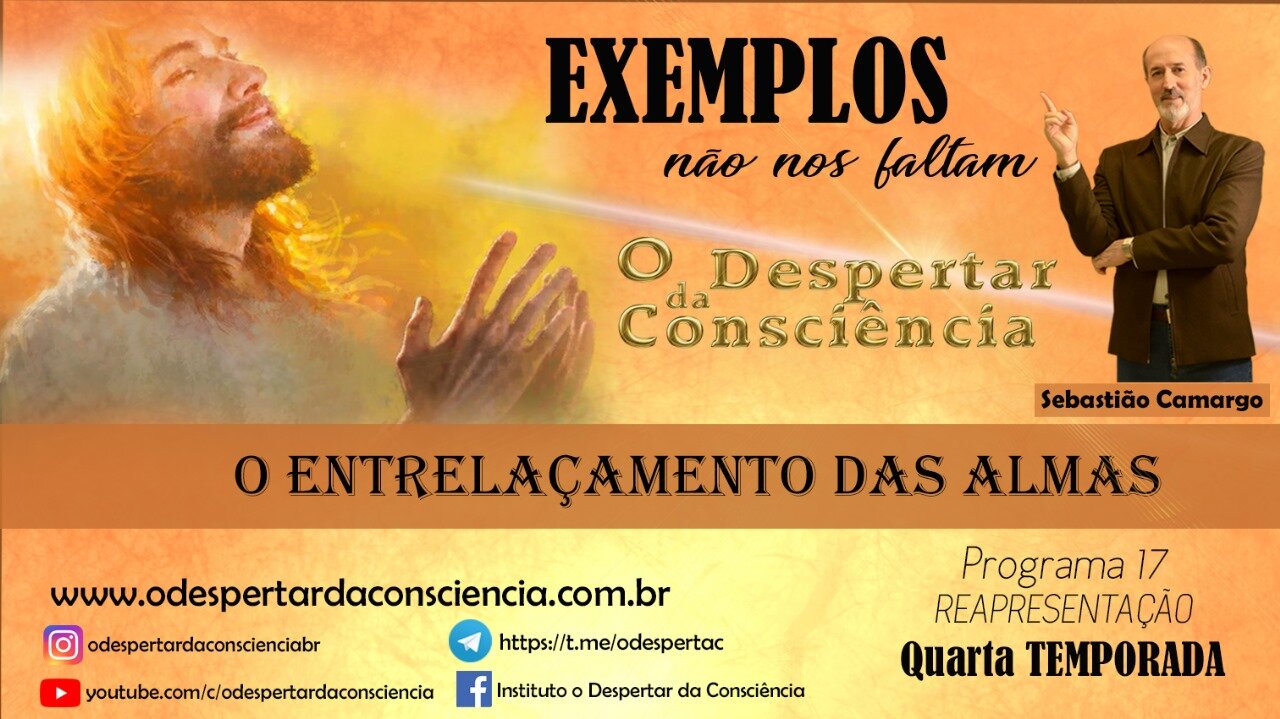 EXEMPLOS NÃO NOS FALTAM- ENTRELAÇAMENTO DAS ALMAS (Programa 17) 4 temporada (REPRISE)