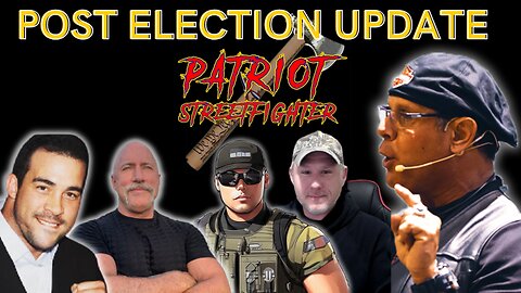 PATRIOT STREETFIGHTER - POST ELECTION UPDATE W/ NINO, JACO, JOSH REID, ALPHA WARRIOR