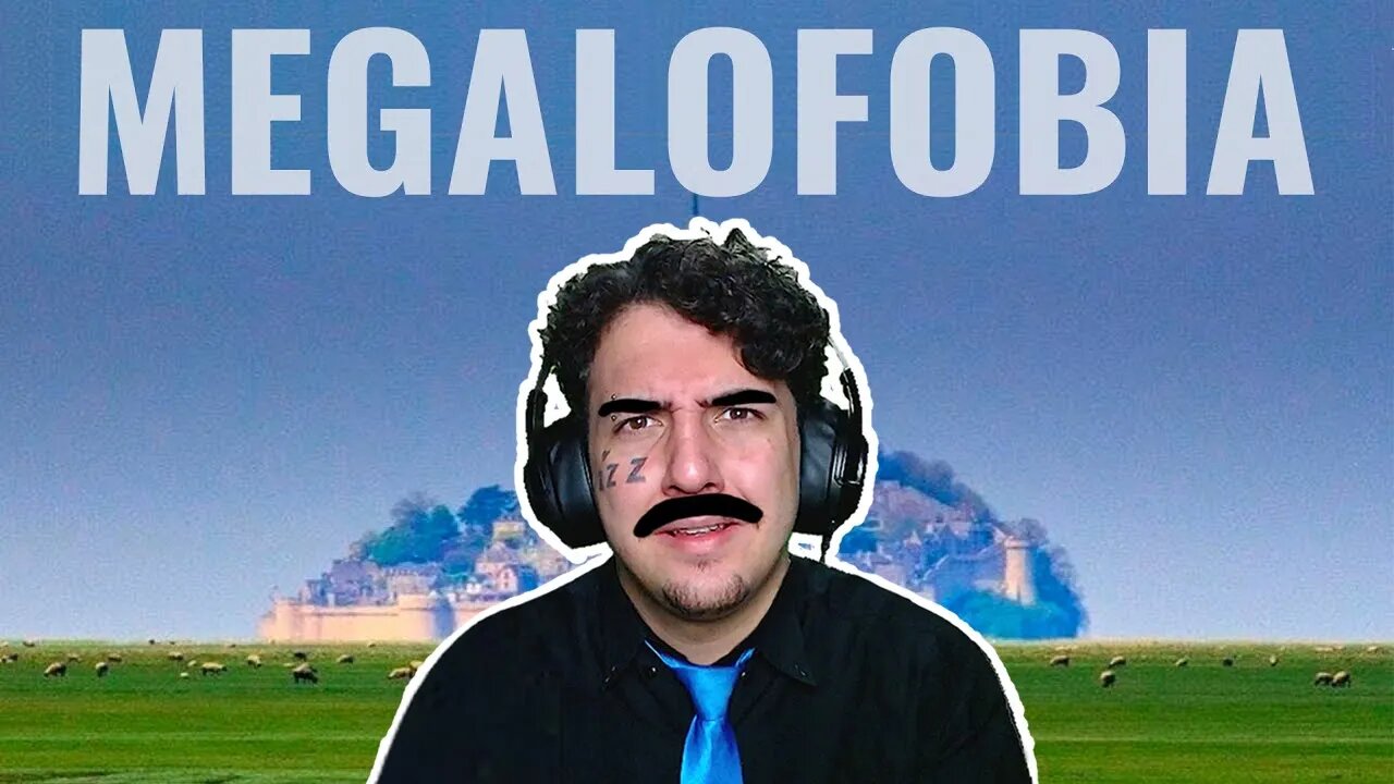 MEGALOFOBIA - O MEDO DE COISAS GRANDES