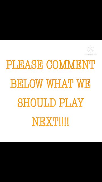 PLEASE COMMENT WHAT WE SHOULD PLAY NEXT!!