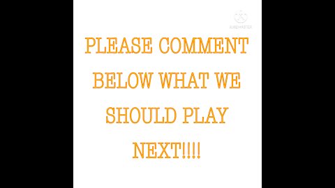 PLEASE COMMENT WHAT WE SHOULD PLAY NEXT!!