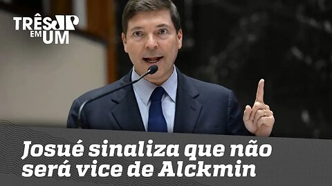 Josué sinaliza que não será vice de Alckmin
