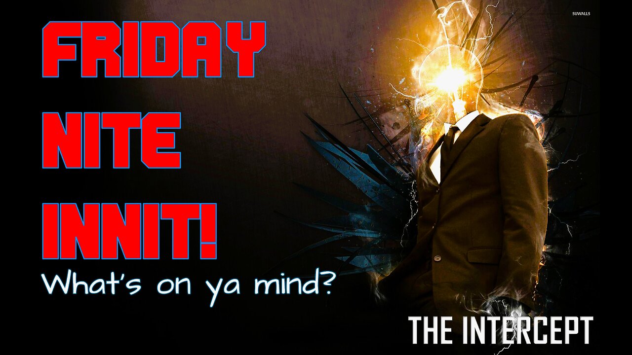 FRIDAY NIGHT INNIT | THE INTERCEPT