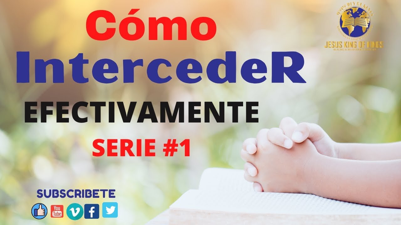 COMO INTERCEDER EFECTIVAMENTE, Introduccion Parte 1