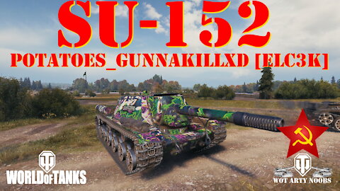 SU-152 - POTATOES_gunnaKILLxD [ELC3K]