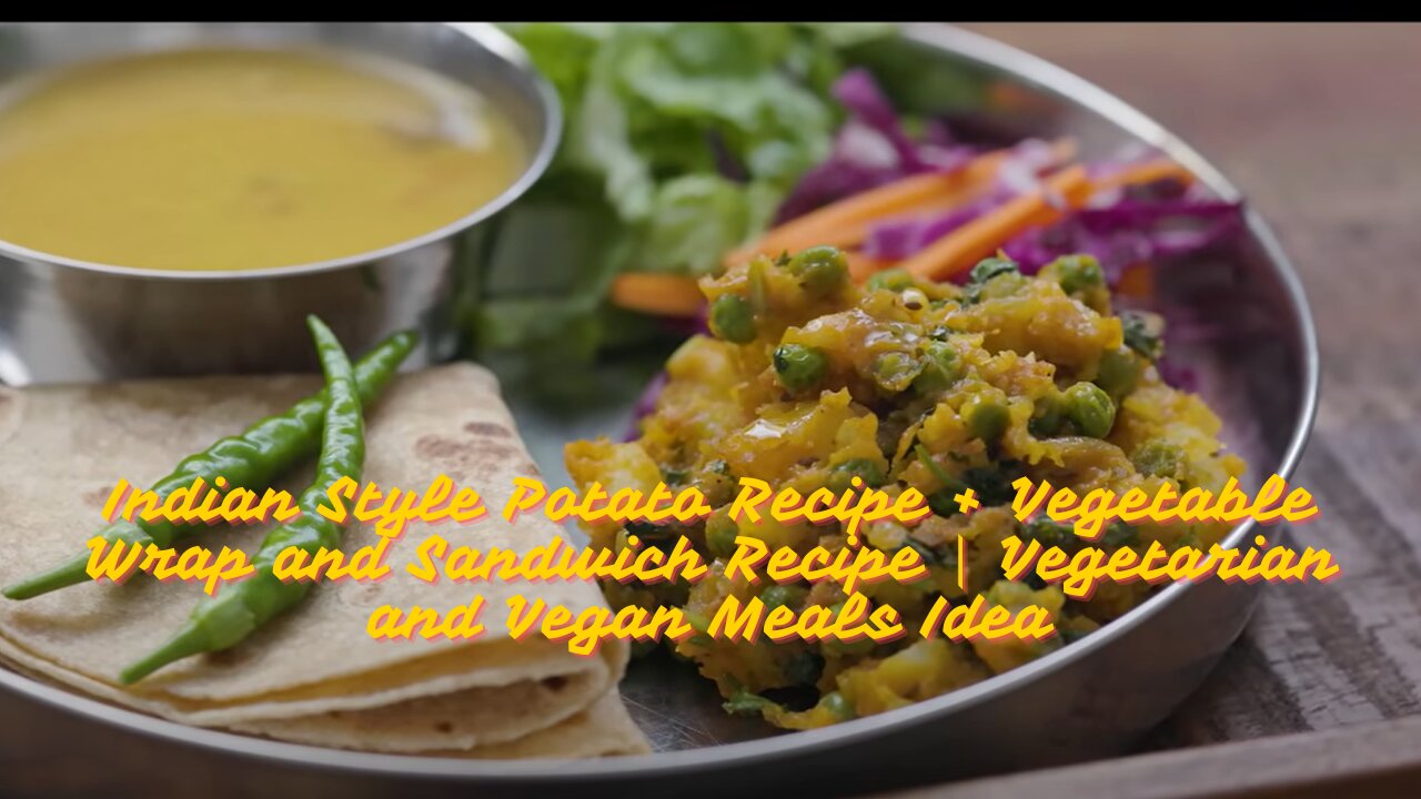 Indian Style Potato Recipe + Vegetable Wrap and Sandwich Recipe | Vegetarian and Vegan Meals Idea