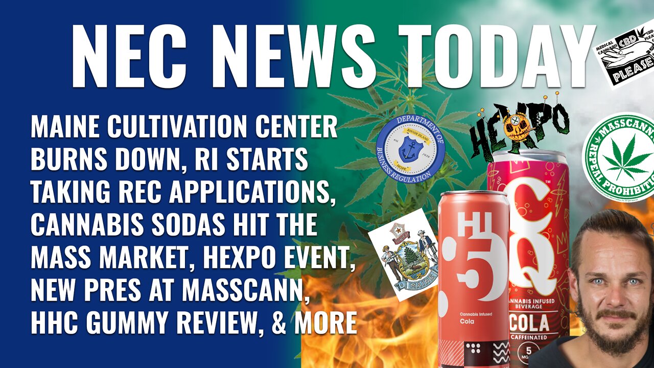 Maine grow burns, Cannabis cola arrives, Rhode Island opens rec applications, New MASSCANN President