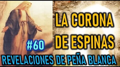 LA CORONA DE ESPINAS - REVELACIONES DE LA VIRGEN MARÍA EN PEÑA BLANCA