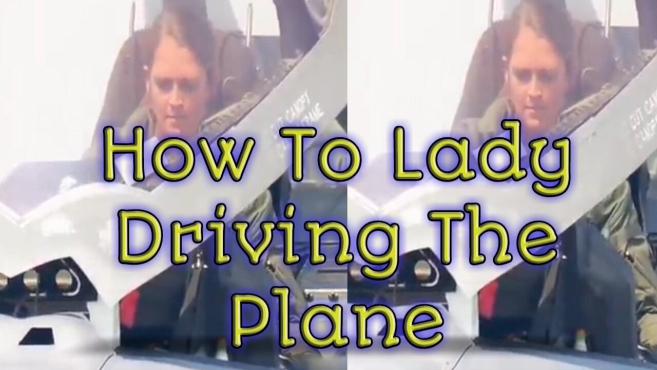 How to lady driving the plane