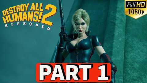 DESTROY ALL HUMANS 2 REPROBED Gameplay Walkthrough PART 1 [PC] No Commentary