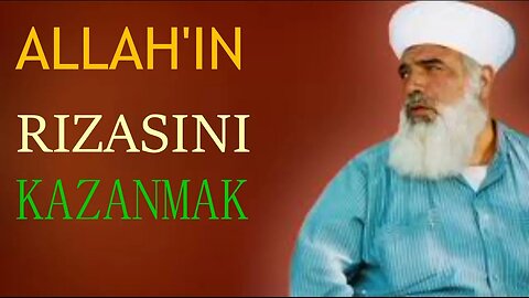 TİMURTAŞ HOCA EFENDİ SOHBETLERİ (ALLAH'IN RIZASINI KAZANMAK.)