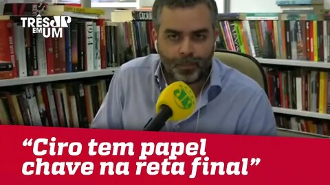 Carlos Andreazza: "Ciro Gomes tem papel chave na reta final de campanha"