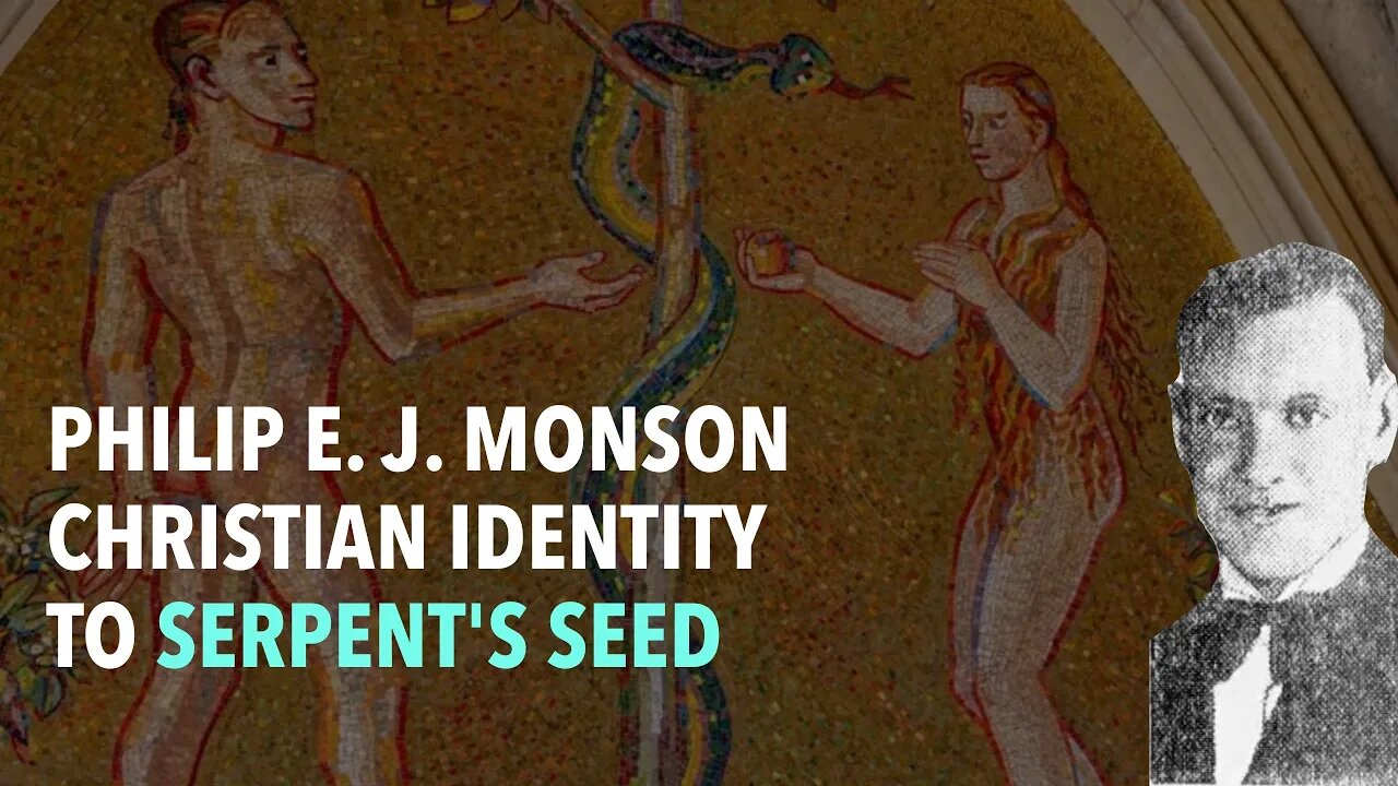 Philip E. J. Monson: Christian Identity to Serpent's Seed