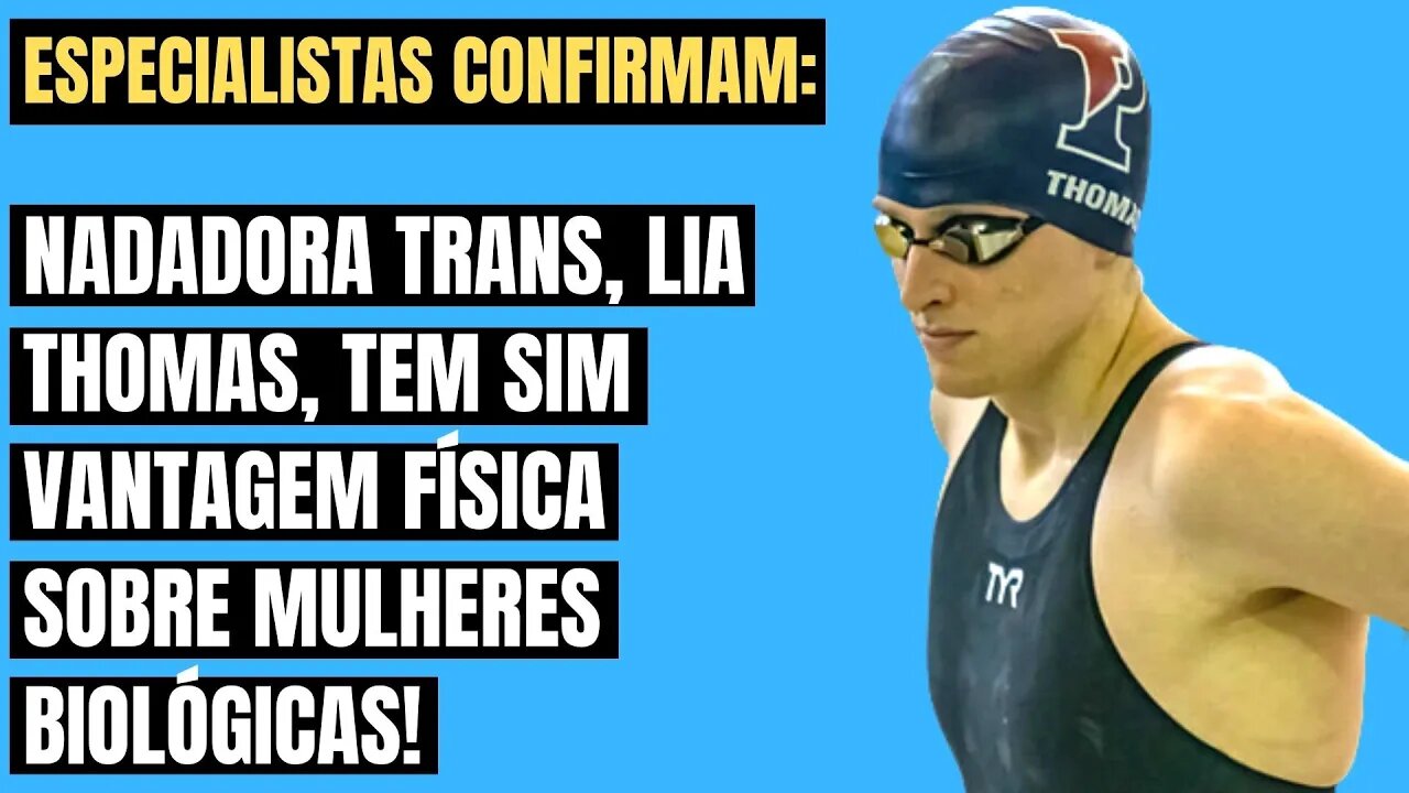 ESPECIALISTAS CONFIRMAM: NADADORA TRANS, LIA THOMAS, TEM VANTAGEM FÍSICA SOBRE MULHERES BIOLÓGICAS!