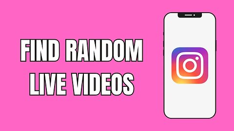 How To Find Random Live Videos On Instagram