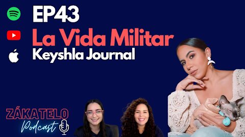 Ep43 | La Vida Militar: Keyshla Journal