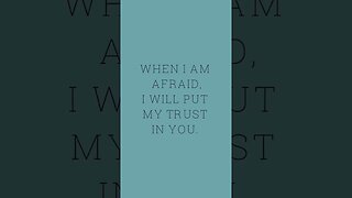 WHEN I AM AFRAID