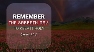 REMEMBER THE SABBATH DAY TO KEEP IT HOLY