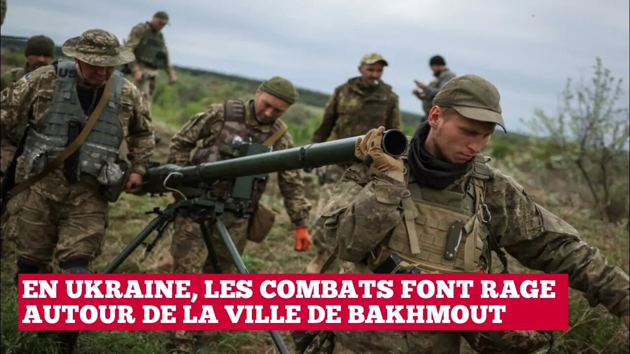 Ukraine: les combats font rage autour de la ville de Bakhmout