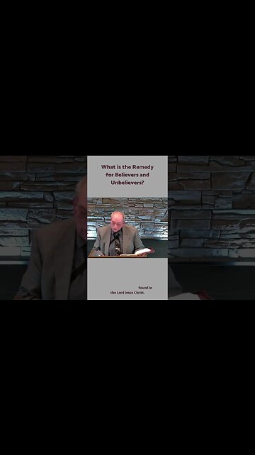 What is the Remedy for Believers and Unbelievers?