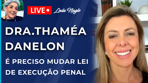 Dra.Thaméa danelon:legislação tem que ser mais dura. Mudar lei de execução penal, acabar saidinha.