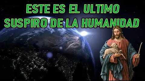 ESTE ES EL ULTIMO SUSPIRO DE LA HUMANIDAD - MENSAJE DE JESÚS A LUZ DE MARÍA