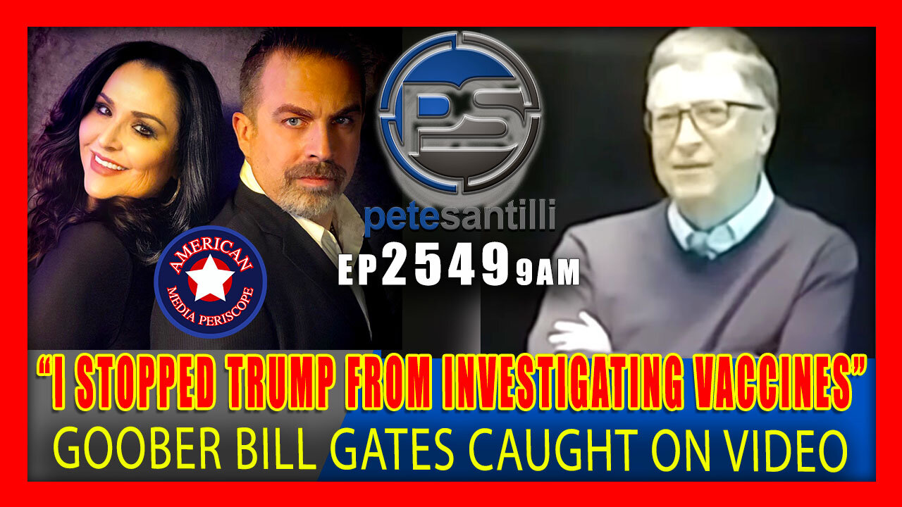 EP 2549-9AM BILL GATES CAUGHT ON VIDEO: "I stopped Trump from investigating vaccines"